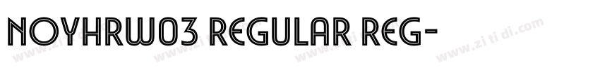 NoyhRW03 Regular Reg字体转换 NoyhRW03 Regular Reg字体转换